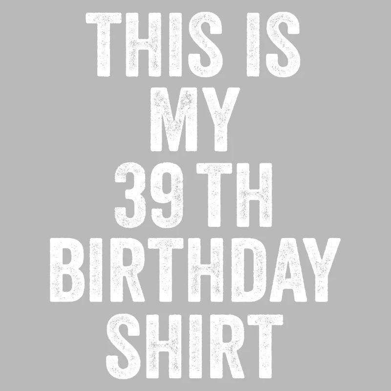 39. Geburtstag 39. Geburtstagsgeschenk - 39. Geburtstagsgeschenk