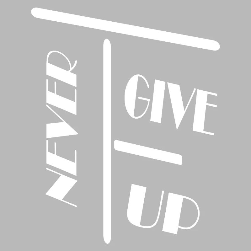 Never get up / Nie Aufgeben / Spruch / Statement