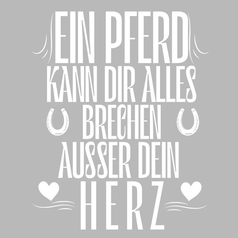 Ein Pferd kann dir alles brechen außer dein Herz
