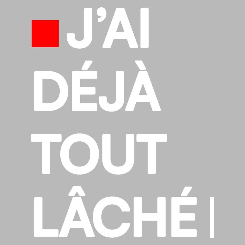 J’AI DÉJÀ TOUT LÂCHÉ | Humour autodérision