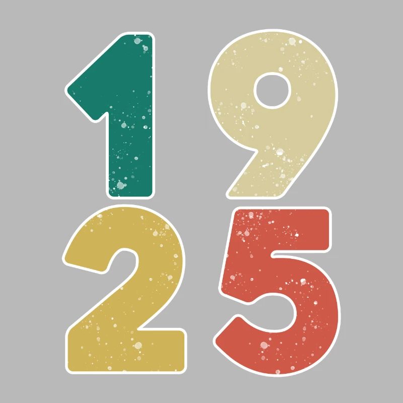1925 - Born 1925 - Built in 1925