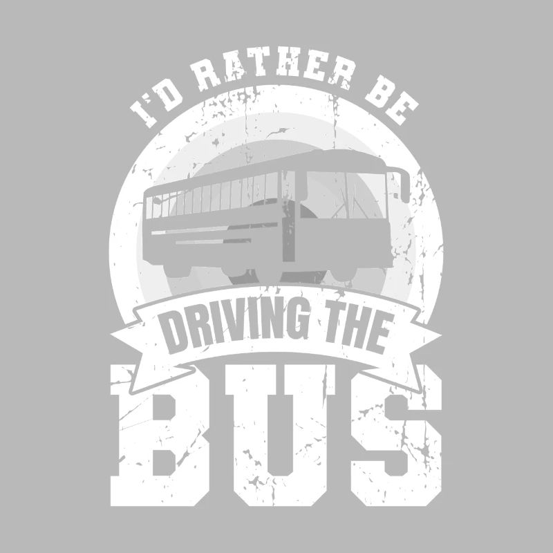 I'd Rather Be Driving The Bus