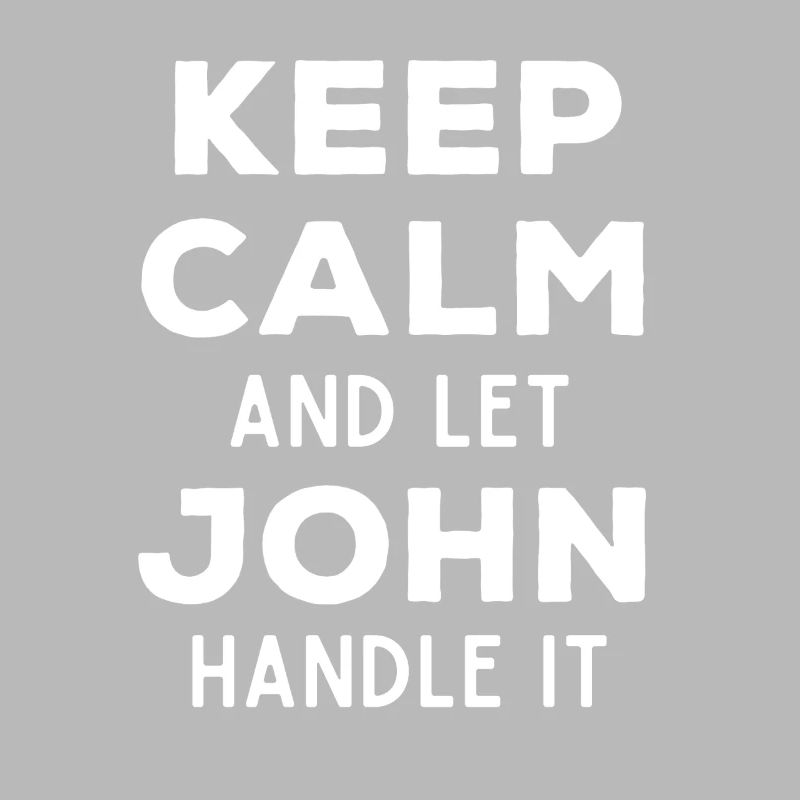 Keep Calm Let John Fix It Funny Saying