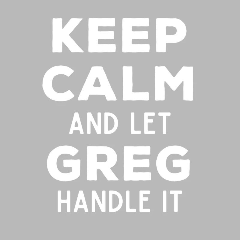 Keep Calm Let Greg Fix This Funny Saying