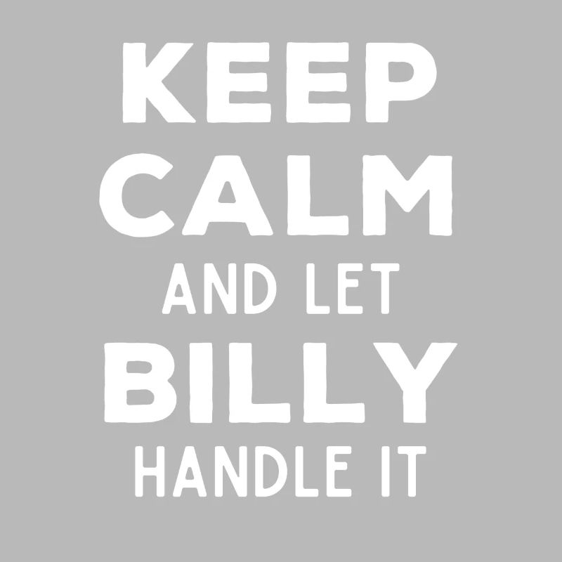 Keep Calm Let Billy Fix It Funny Saying