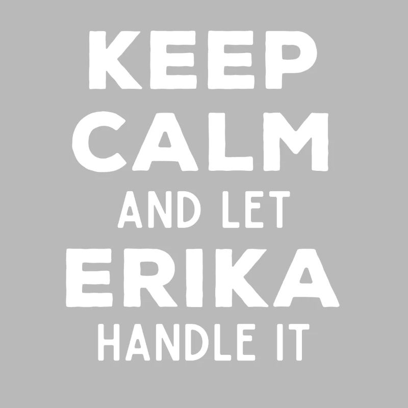 Keep Calm Let Erika Fix It Funny Saying