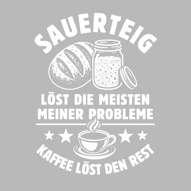 Sourdough and Coffee - Problem Solved - Saying