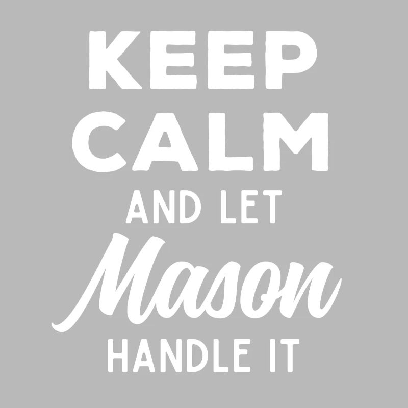Keep Calm Let Mason Fix It Funny Saying