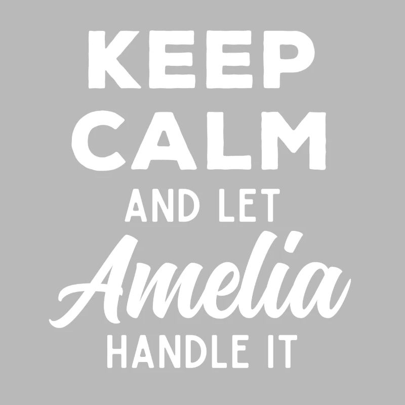 Keep Calm Let Amelia sort it out Funny Saying