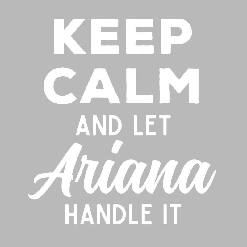 Keep Calm Let Ariana Sort It Out Funny Saying