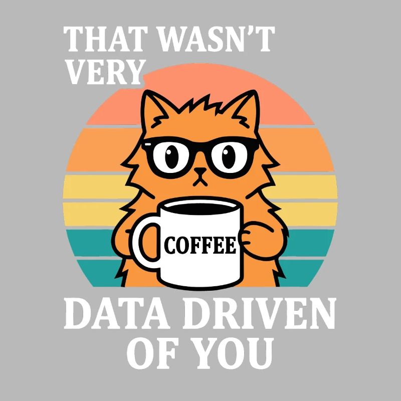 Pas très nerd IT Cat Coffee Driven par les données