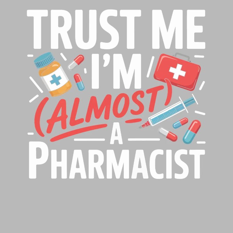 Trust Me I'm Almost a Pharmacist