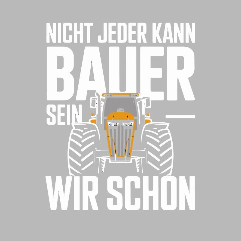  Nicht Jeder Kann Bauer Sein Wir Schon Traktor