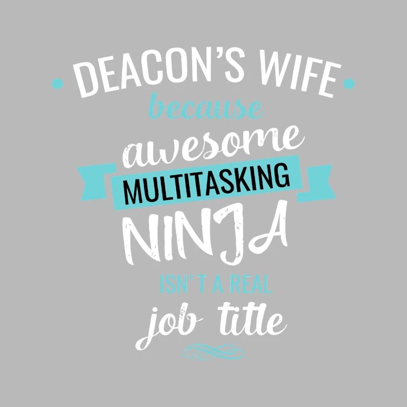 Deacons Frau Ninja Multitasker