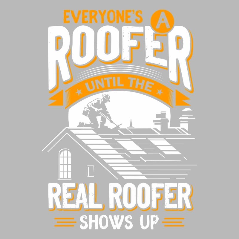 Every roofer until the real one comes Roofer
