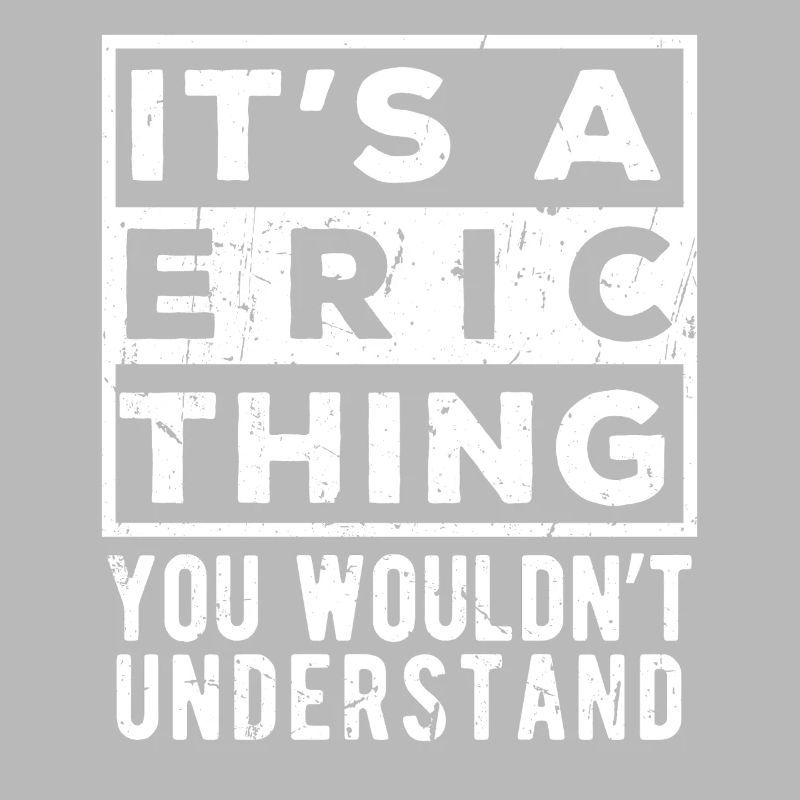 C’est une chose d’Eric que tu ne comprendrais pas