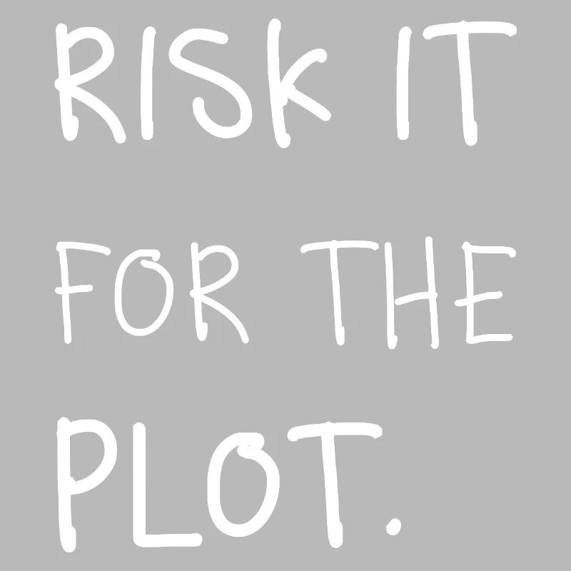 Risk it for the Plot Statement Spruch Trend Typo