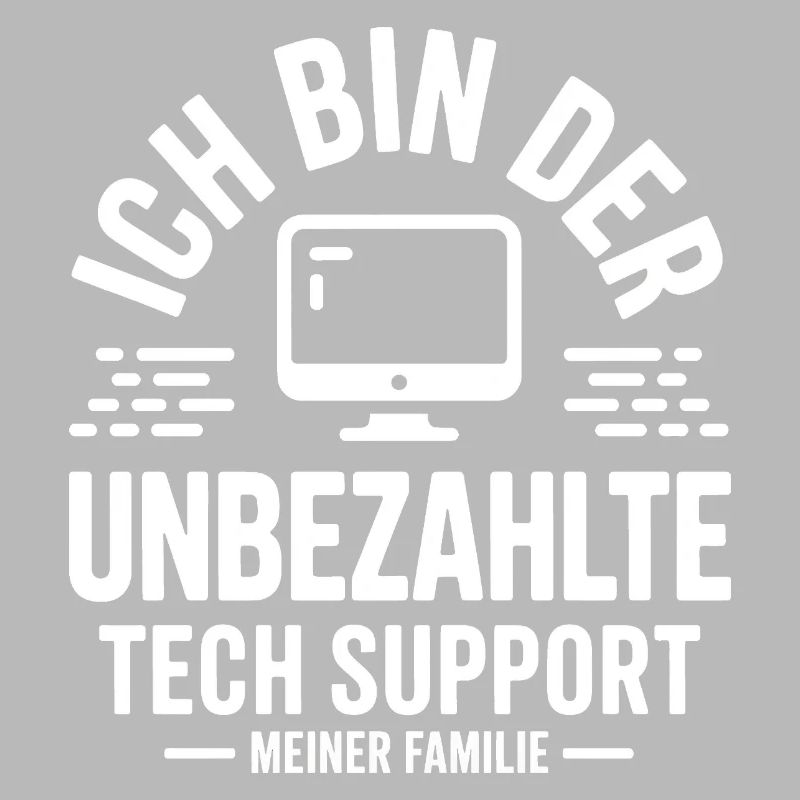 Ich bin der unbezahlte Tech Support