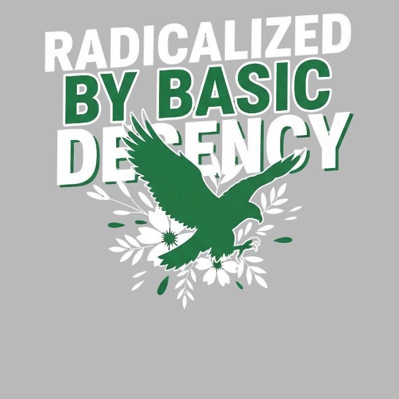 Radicalized By Basic Decency Quote Shirt
