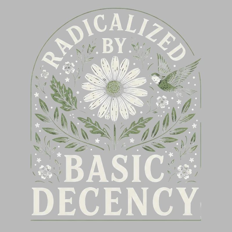 Radicalized by Basic Decency Vintage Floral Design