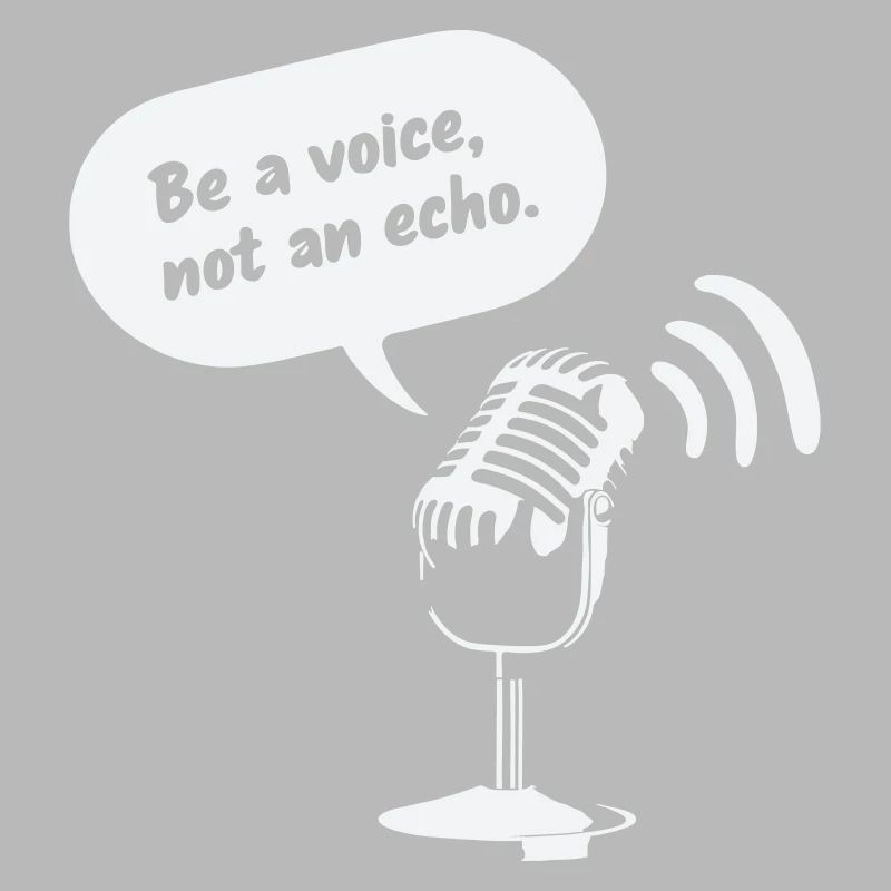 Sois une voix, pas un écho