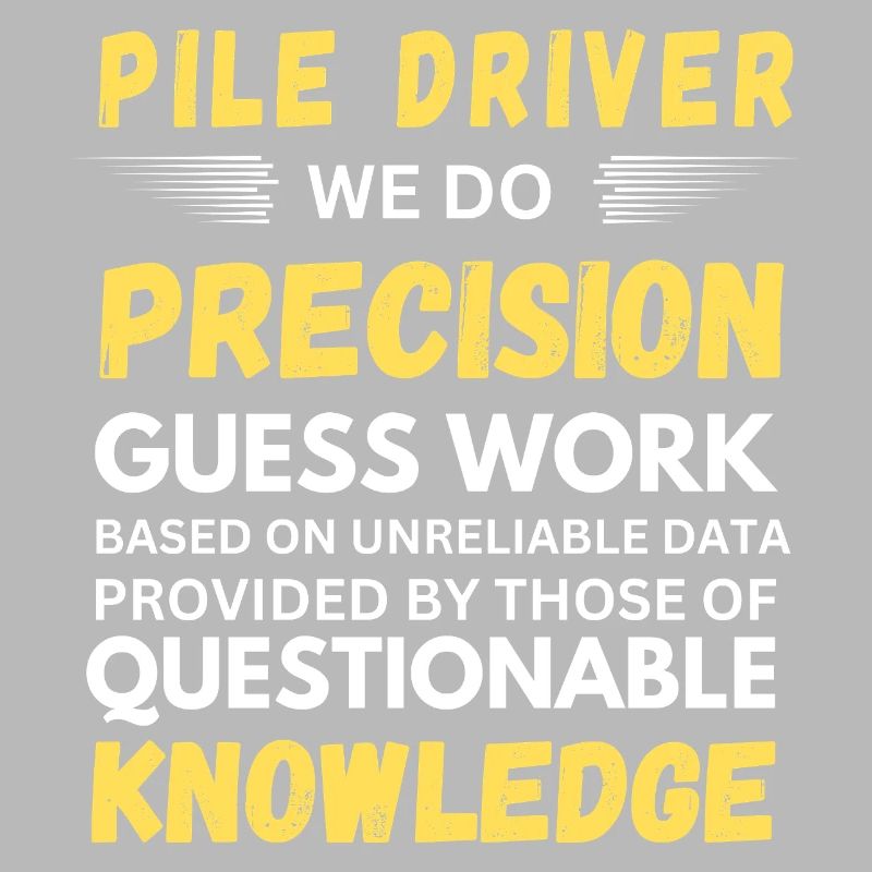 Pile Driver We Do Precision Guess Work