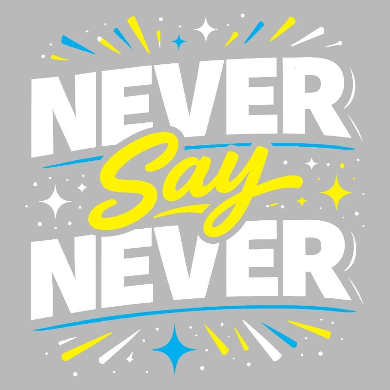 Never Say Never Typography Burst
