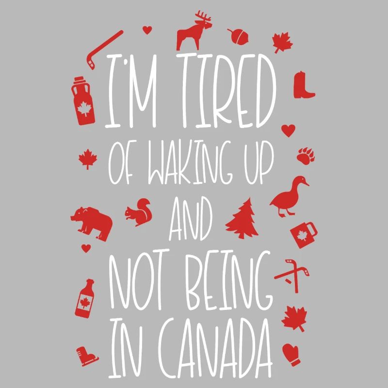 Fatigué de ne pas être au Canada Devis Design