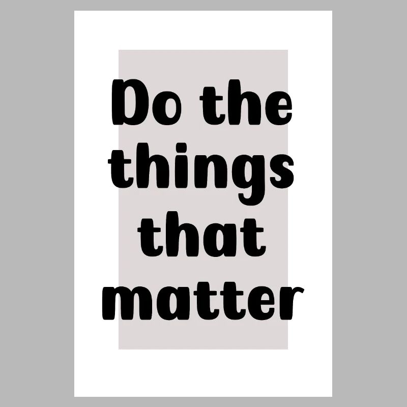 Do the things that matter