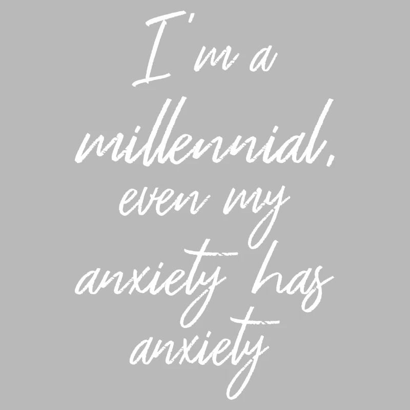 Ich bin ein Millennial, sogar meine Angst hat Angst II