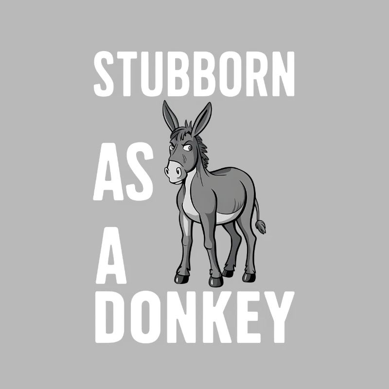 Stubborn as a Donkey