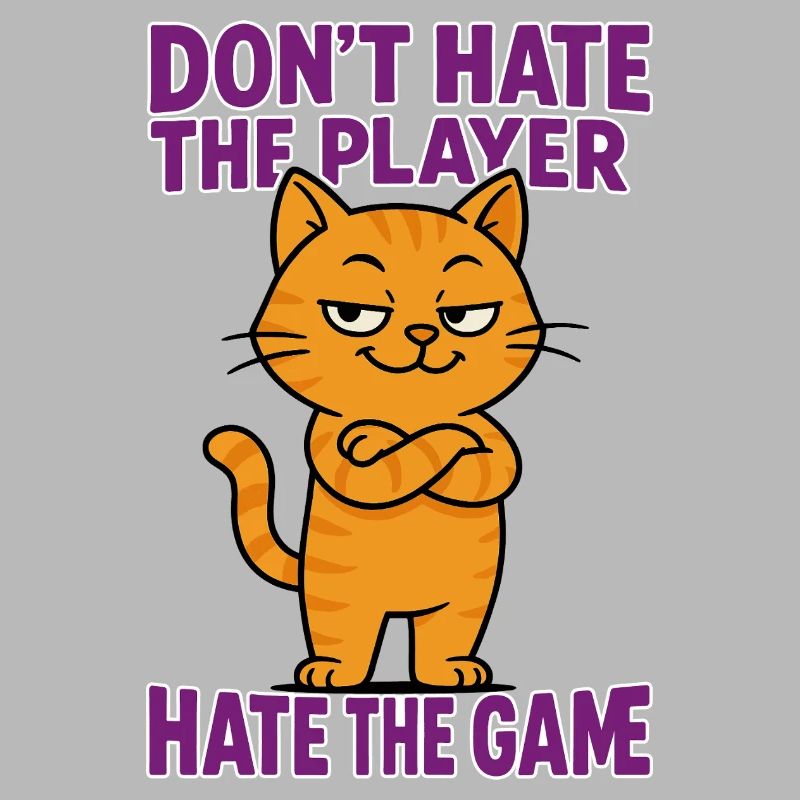 Don't hate the PLAYER – hate the GAME