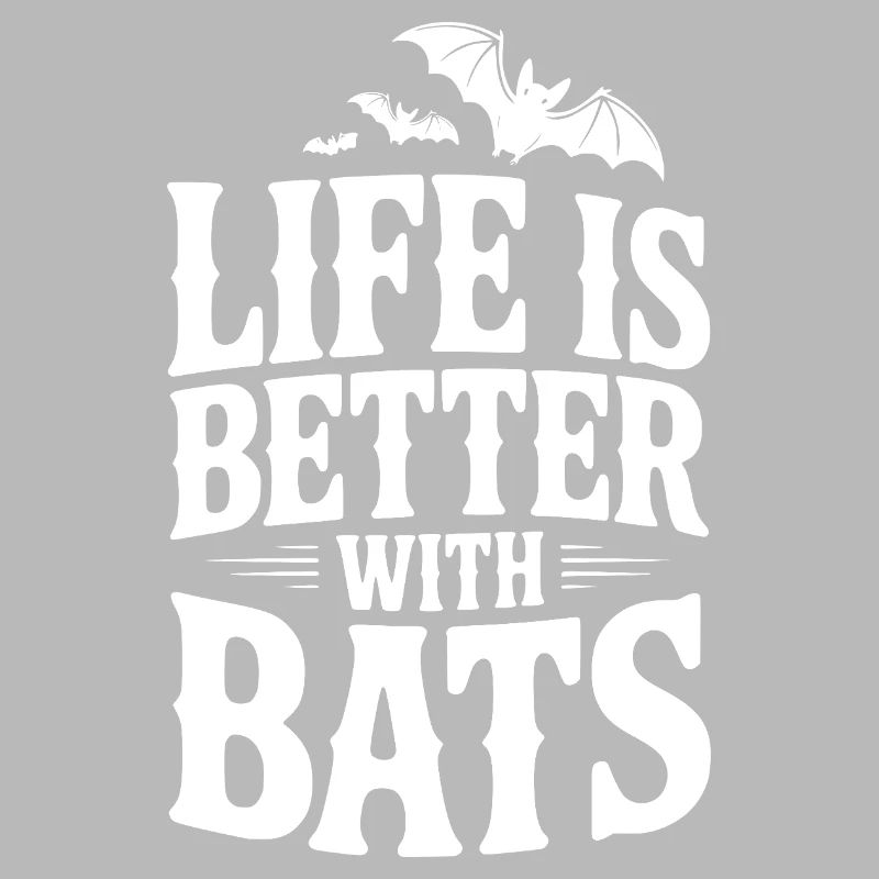 Life is Better with Bats