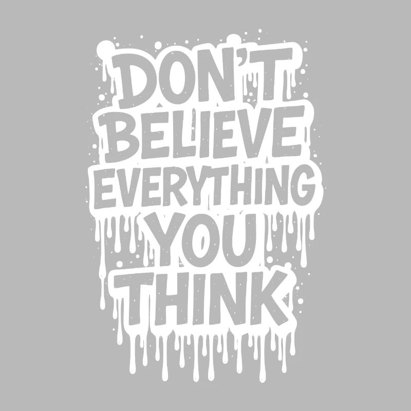 Don’t Believe Everything You Think take it easy