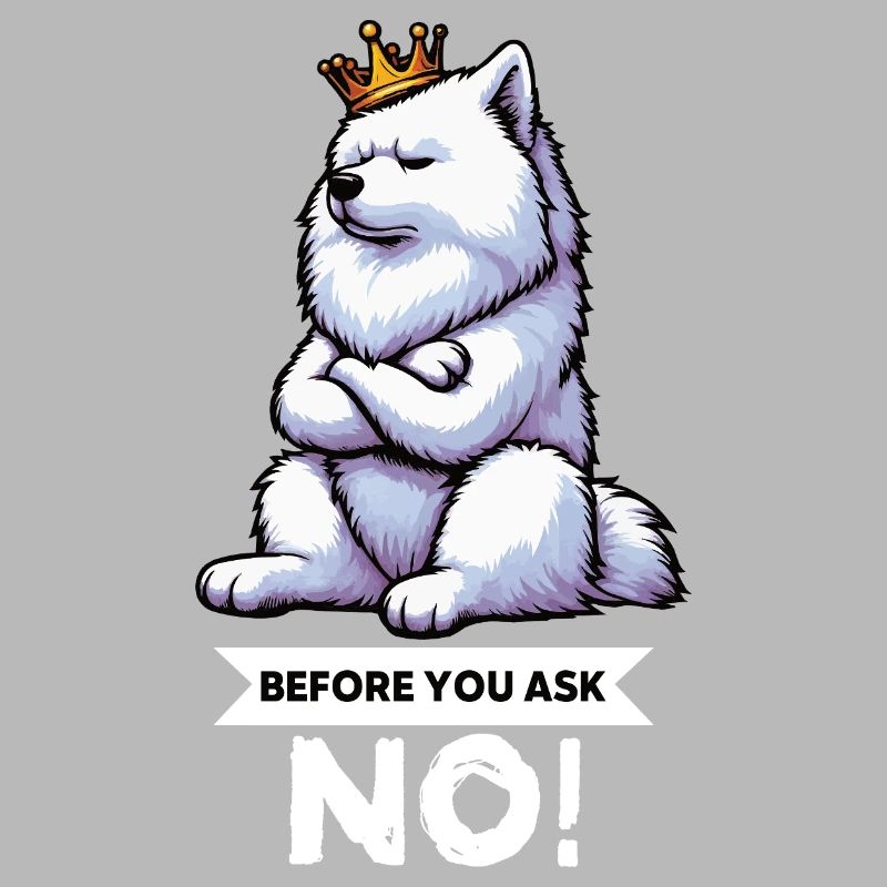 Before You Ask Samoyed Samoyed Owner