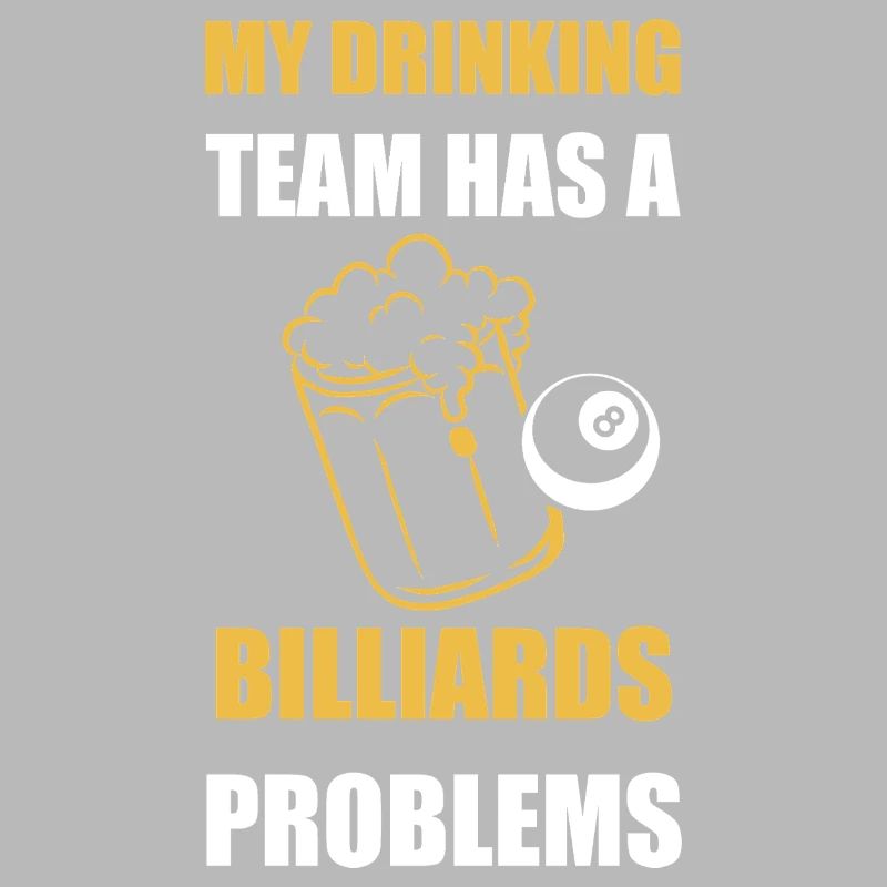 My Drinking Team Has Billiards Problems Design