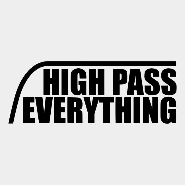 High Pass Everything