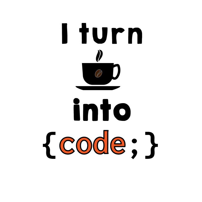 I turn coffee into code