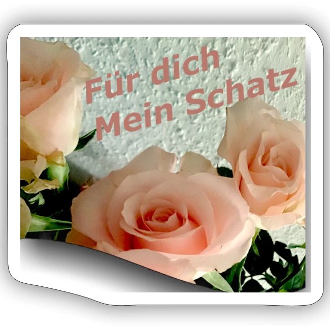 Für dich mein Schatz