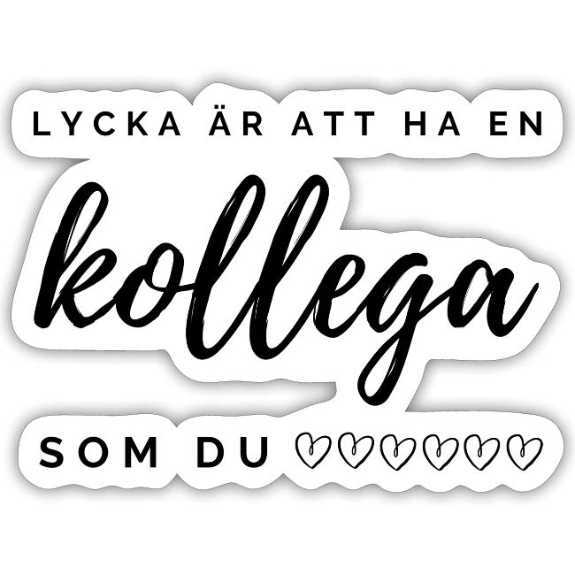 lycka är att ha en kollega som du