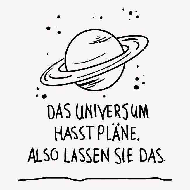 Das Universum hat keine Pläne