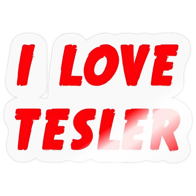 I LOVE TESLER (official merch)