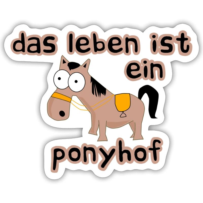 Das Leben ist ein Ponyhof Sprichwort