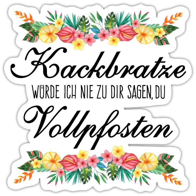 Kackbratze oder Vollpfosten - schwarzer Text