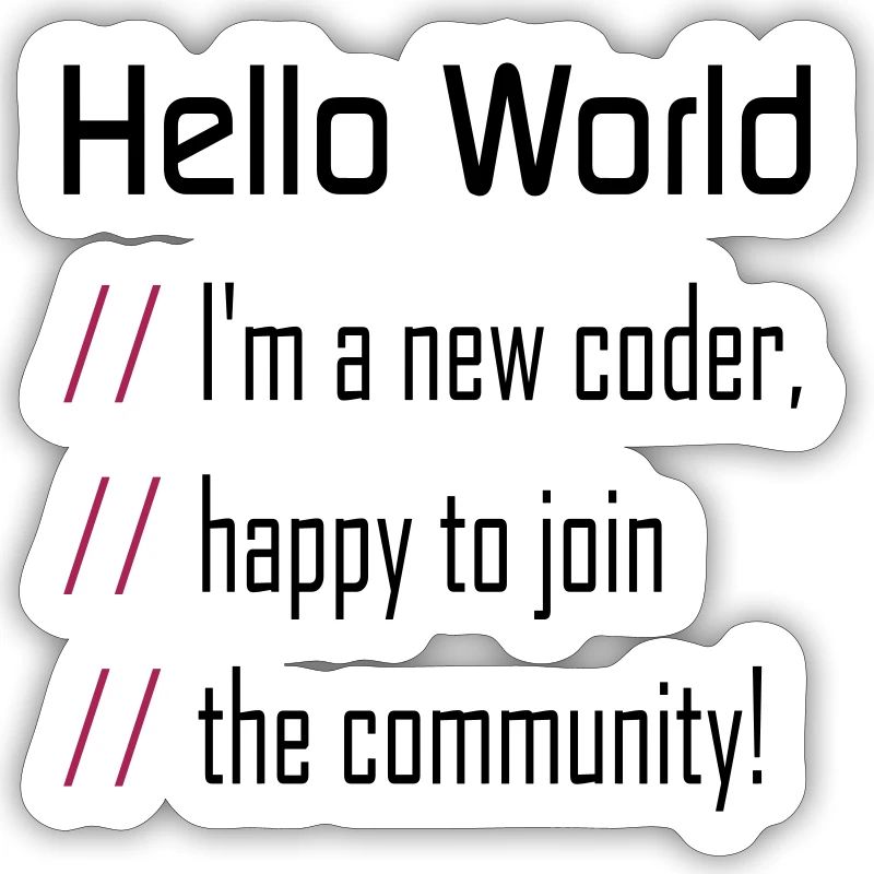 Hello World, 'm a new coder