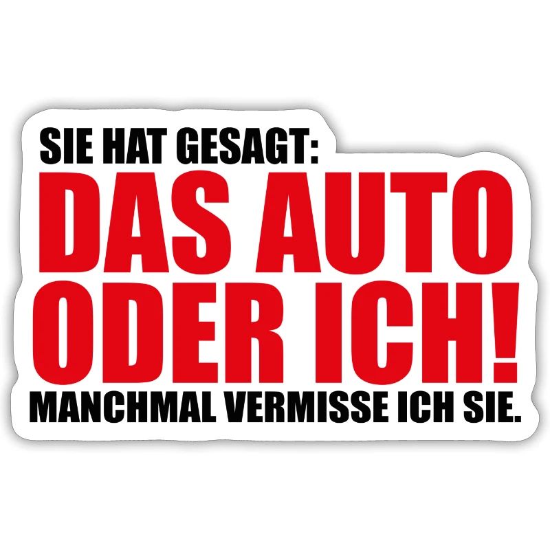 Sie hat gesagt das Auto oder ich Lustig Geschenk
