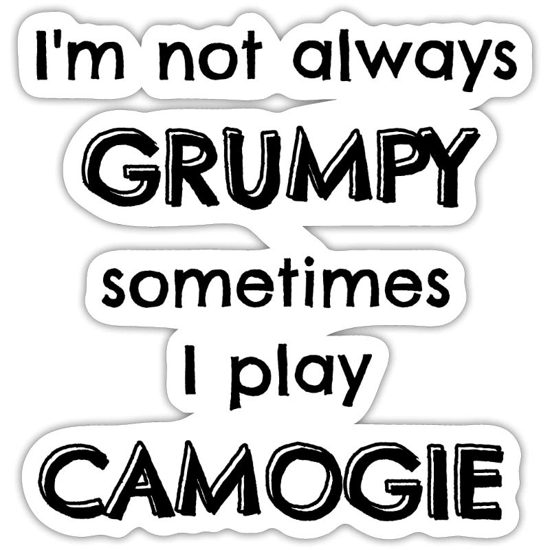 I'm not always grumpy sometimes I play camogie.