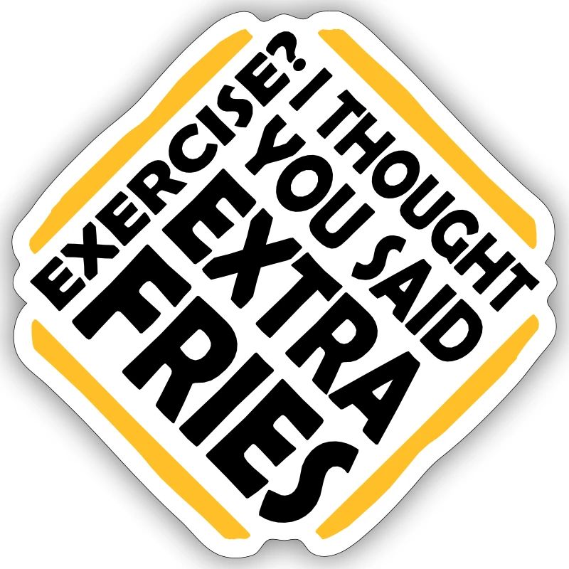 Exercise Extra Fries Quote