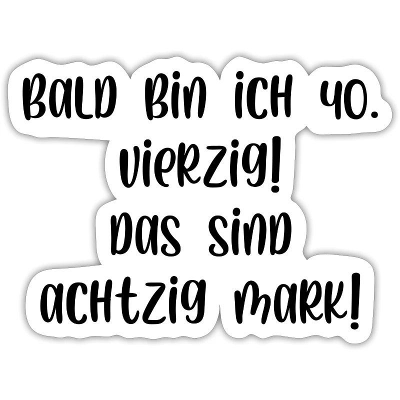 Bald bin ich vierzig das sind achtzig Mark