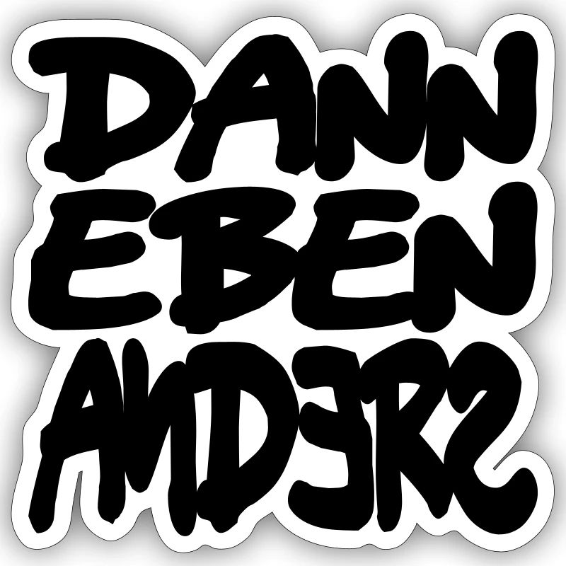 dann eben anders